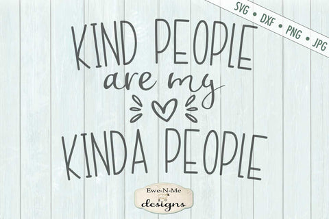 Kind People Are My Kinda People - SVG SVG Ewe-N-Me Designs 