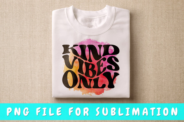 Kind Vibes Only PNG, Kindness Design For Sublimation Sublimation HappyDesignStudio 