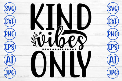 KIND VIBES ONLY SVG Cut File SVG Syaman 