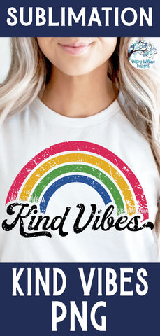 Kind Vibes Sublimation Png Sublimation Wispy Willow Designs 