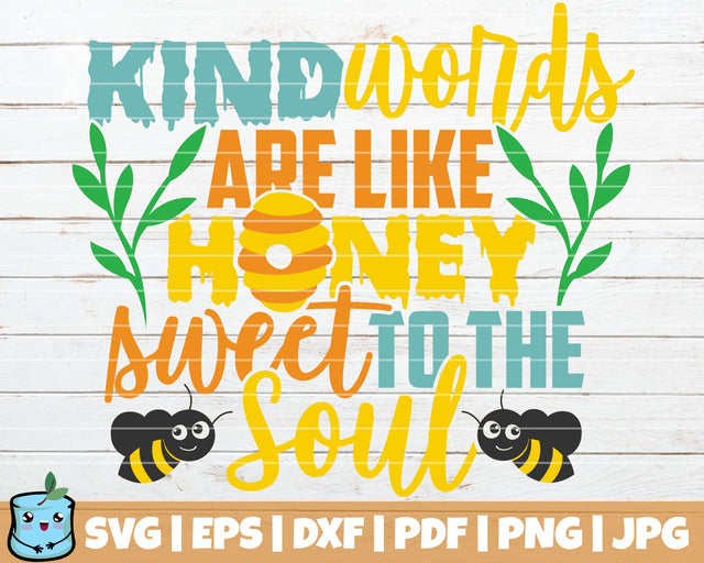 Kind Words Are Like Honey Sweet To The Soul SVG MintyMarshmallows 