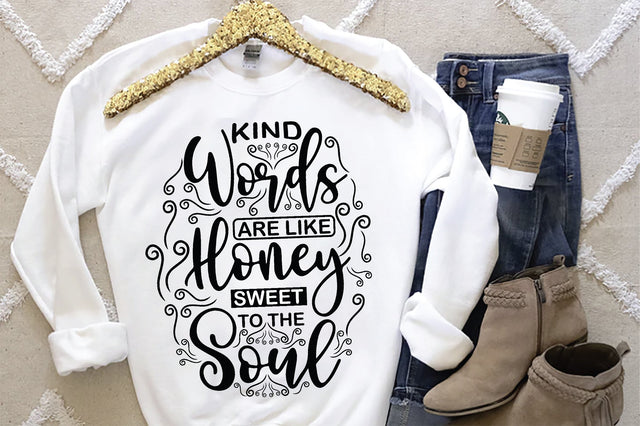 Kind Words Are Like Honey Sweet To The Soul SVG SVG Creativeart88 