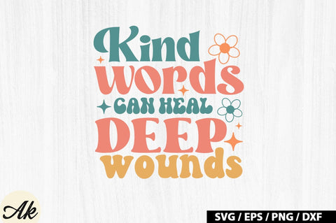 Kind words can heal deep wounds Retro SVG SVG akazaddesign 