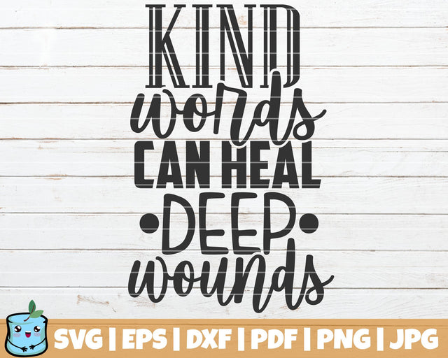 Kind Words Can Heal Deep Wounds SVG MintyMarshmallows 