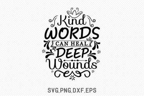 Kind Words Can Heal Deep Wounds SVG SVG Creativeart88 