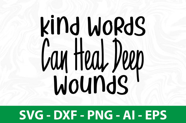 Kind Words Can Heal Deep Wounds svg SVG nirmal108roy 
