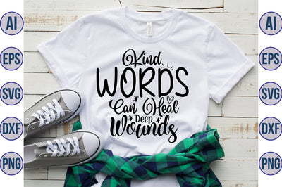 Kind Words Can Heal Deep Wounds svg SVG orpitasn 