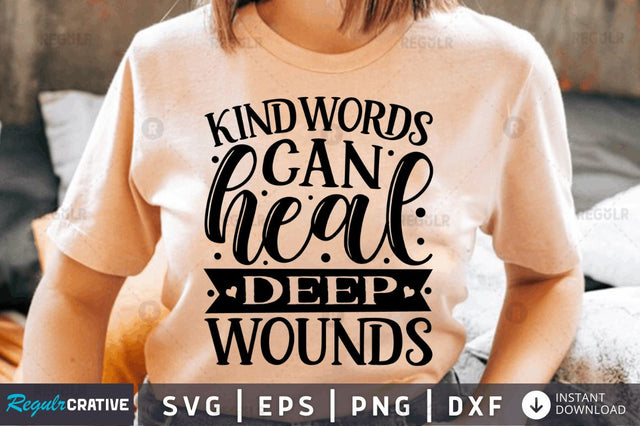 Kind words can heal deep wounds SVG SVG Regulrcrative 