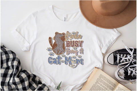 Kinda Busy Being a Cat Mom Sublimation Sublimation Jagonath Roy 