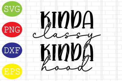 Kinda Classy Kinda Hood (1) Svg, Mother's Day Svg, Png, Eps, Dxf Files SVG DigitalSvgFiles 