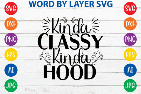 Kinda Classy Kinda Hood -2 SVG DESIGN SVG Rafiqul20606 