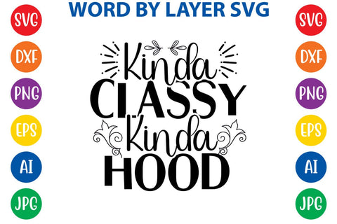 Kinda Classy Kinda Hood -2 SVG DESIGN SVG Rafiqul20606 