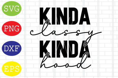 Kinda Classy Kinda Hood (4) Svg, Mother's Day Svg, Png, Eps, Dxf Files SVG DigitalSvgFiles 