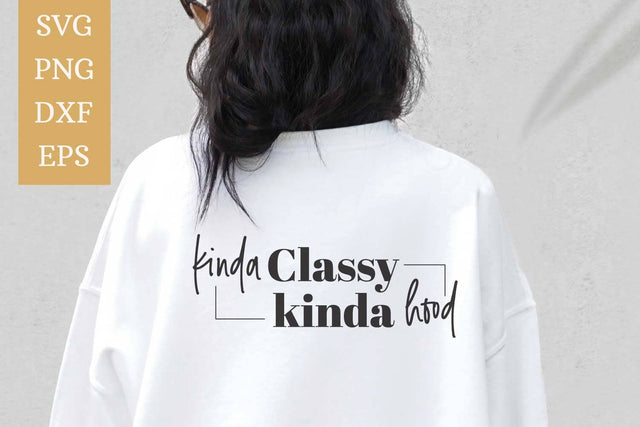 Kinda Classy Kinda Hood Quote SVG | Funny Shirt SVG SVG Ikonart Design Shop 