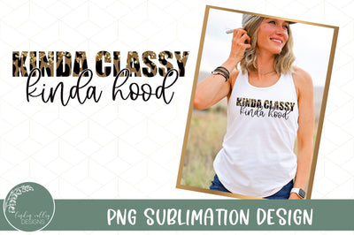 Kinda Classy Kinda Hood Sublimation Design-Funny Mom Sublimation PNG Sublimation Linden Valley Designs 