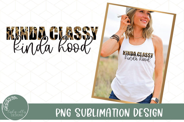 Kinda Classy Kinda Hood Sublimation Design-Funny Mom Sublimation PNG Sublimation Linden Valley Designs 
