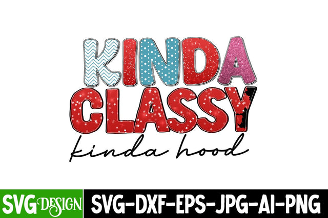 kinda classy kinda hood Sublimation Design, kinda classy kinda hood PNG,kinda classy kinda hood SVG Cut File Sublimation BlackCatsMedia 