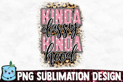 Kinda Classy Kinda Hood Sublimation Design Sublimation MintyMarshmallows 