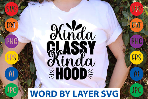 Kinda Classy Kinda Hood SVG CUT FILE SVG Rafiqul20606 