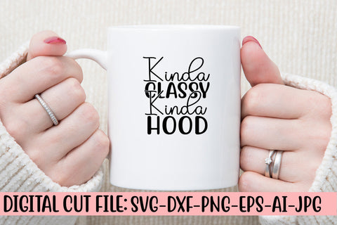 Kinda Classy Kinda Hood SVG Cut File SVG Syaman 