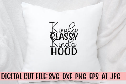 Kinda Classy Kinda Hood SVG Cut File SVG Syaman 