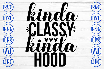 Kinda Classy Kinda Hood SVG Cut File SVG Syaman 