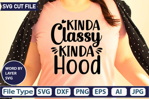 KINDA CLASSY KINDA HOOD SVG CUT FILE,SVGs,quotes-and-sayings,food-drink,mini-bundles,print-cut,on-sale, SVG DesignPlante 503 