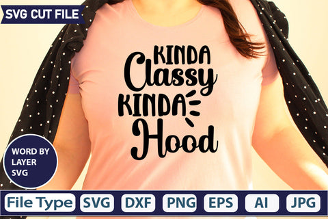 Kinda Classy Kinda Hood Svg Cut File,SVGs,quotes-and-sayings,food-drink,mini-bundles,print-cut,on-sale, SVG DesignPlante 503 