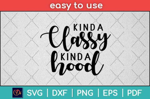 Kinda Classy Kinda Hood Svg Design SVG artprintfile 