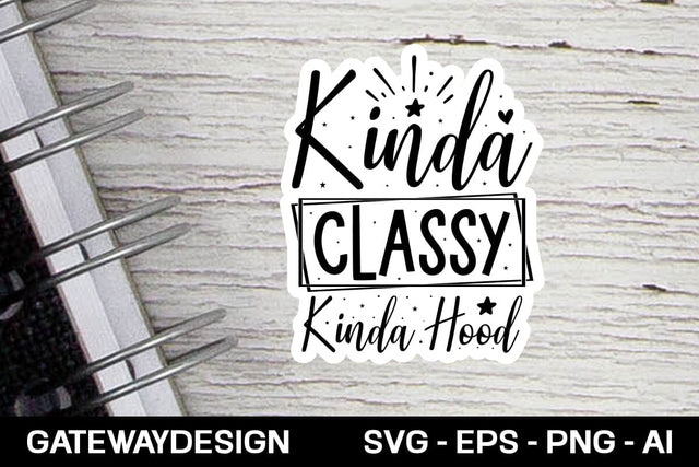 Kinda Classy Kinda Hood Svg Design SVG designmaster24 