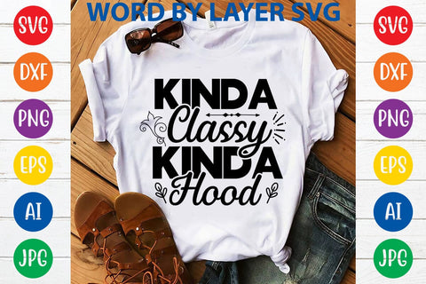 Kinda Classy Kinda Hood SVG DESIGN SVG Rafiqul20606 