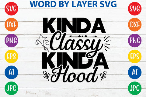 Kinda Classy Kinda Hood SVG DESIGN SVG Rafiqul20606 