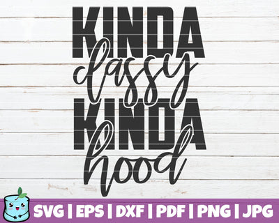 Kinda Classy Kinda Hood SVG MintyMarshmallows 