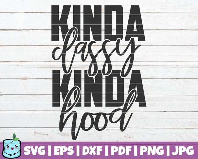 Kinda Classy Kinda Hood SVG MintyMarshmallows 