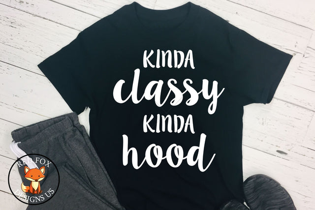 Kinda Classy Kinda Hood | SVG PNG DXF Cut Files SVG RedFoxDesignsUS 