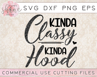 Kinda Classy Kinda Hood SVG Poppy Shine Design 