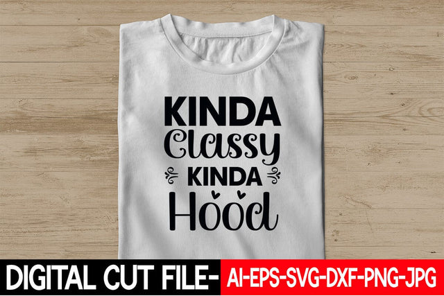 Kinda Classy Kinda Hood Svg SVG Blessedprint 