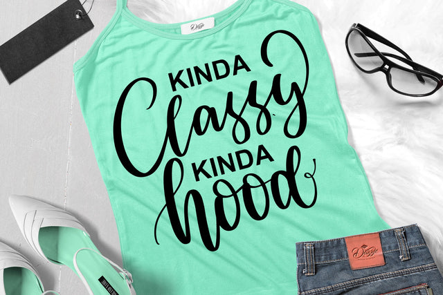 Kinda Classy Kinda Hood SVG SVG dapiyupi store 