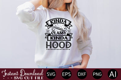 Kinda Classy Kinda Hood svg SVG designmaster24 