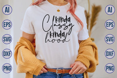 kinda classy kinda hood svg SVG nirmal108roy 
