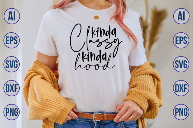 kinda classy kinda hood svg SVG nirmal108roy 