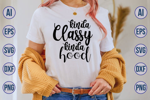 kinda classy kinda hood SVG SVG orpitasn 
