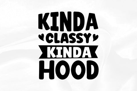 Kinda classy kinda hood SVG SVG Regulrcrative 