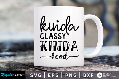 Kinda classy kinda hood SVG SVG Regulrcrative 