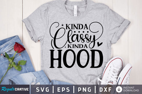 Kinda classy kinda hood SVG SVG Regulrcrative 