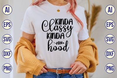 Kinda Classy Kinda Hood svg SVG shah alam 