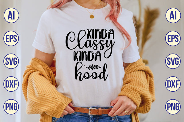 Kinda Classy Kinda Hood svg SVG shah alam 