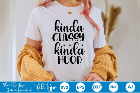 Kinda Classy Kinda Hood SVG SVGs,Quotes and Sayings,Food & Drink,On Sale, Print & Cut SVG DesignPlante 503 