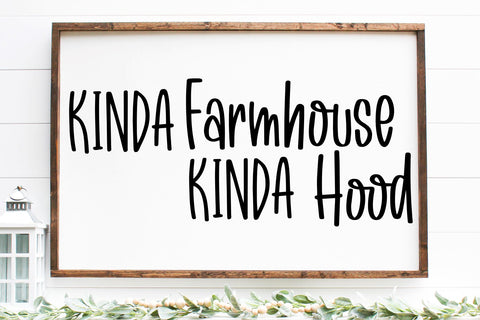 Kinda Farmhouse Kinda Hood SVG | Funny Farmhouse Sign SVG that is Free For Commercial Use SVG RedFoxDesignsUS 
