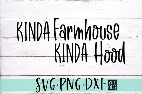 Kinda Farmhouse Kinda Hood SVG | Funny Farmhouse Sign SVG that is Free For Commercial Use SVG RedFoxDesignsUS 
